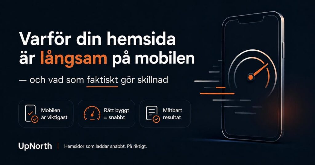 Varför din hemsida är långsam på mobilen — och vad som faktiskt gör skillnad